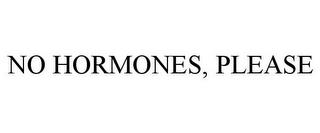 NO HORMONES, PLEASE trademark