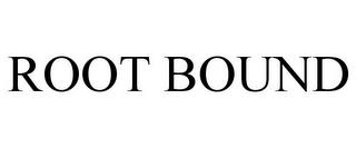 ROOT BOUND trademark