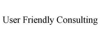 USER FRIENDLY CONSULTING trademark