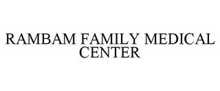 RAMBAM FAMILY MEDICAL CENTER trademark