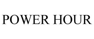 POWER HOUR trademark