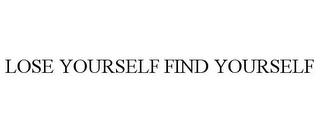 LOSE YOURSELF FIND YOURSELF trademark