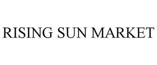 RISING SUN MARKET trademark