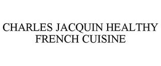 CHARLES JACQUIN HEALTHY FRENCH CUISINE trademark