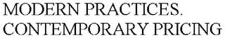 MODERN PRACTICES. CONTEMPORARY PRICING trademark