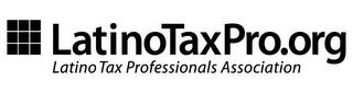 LATINOTAXPRO.ORG LATINO TAX PROFESSIONALS ASSOCIATION trademark