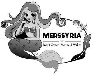 MERSSYRIA NIGHT COMES MERMAID WAKES trademark