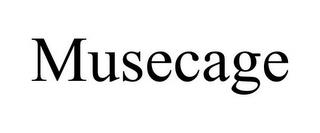 MUSECAGE trademark