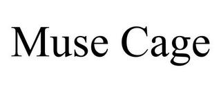 MUSE CAGE trademark