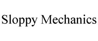 SLOPPY MECHANICS trademark