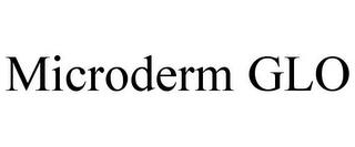 MICRODERM GLO trademark