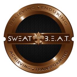 SWEAT TO THAT B.E.A.T. BELIEVING· ENDURING ACHIEVING· TRANSFORMING trademark