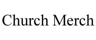 CHURCH MERCH trademark