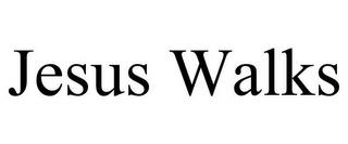 JESUS WALKS trademark