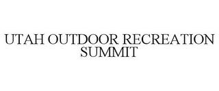 UTAH OUTDOOR RECREATION SUMMIT trademark