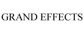 GRAND EFFECTS trademark