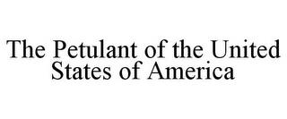 THE PETULANT OF THE UNITED STATES OF AMERICA trademark