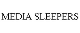 MEDIA SLEEPERS trademark