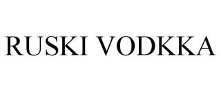 RUSKI VODKKA trademark