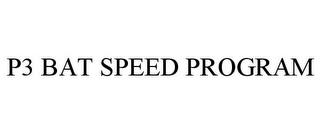 P3 BAT SPEED PROGRAM trademark