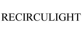 RECIRCULIGHT trademark