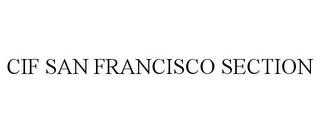 CIF SAN FRANCISCO SECTION trademark