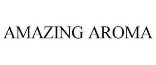 AMAZING AROMA trademark