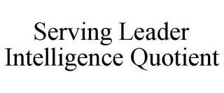 SERVING LEADER INTELLIGENCE QUOTIENT trademark