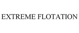 EXTREME FLOTATION trademark