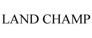 LAND CHAMP trademark