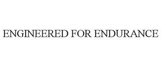 ENGINEERED FOR ENDURANCE trademark