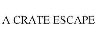 A CRATE ESCAPE trademark