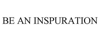 BE AN INSPURATION trademark