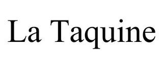 LA TAQUINE trademark