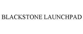 BLACKSTONE LAUNCHPAD trademark