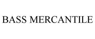 BASS MERCANTILE trademark