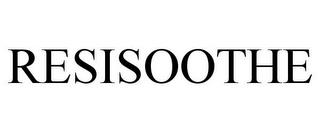 RESISOOTHE trademark