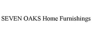 SEVEN OAKS HOME FURNISHINGS trademark