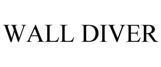 WALL DIVER trademark