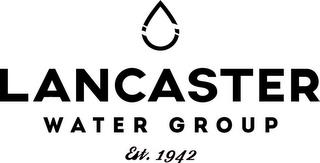 LANCASTER WATER GROUP EST. 1942 trademark