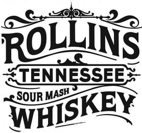 ROLLINS TENNESSEE SOUR MASH WHISKEY trademark