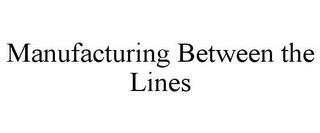 MANUFACTURING BETWEEN THE LINES trademark