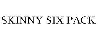 SKINNY SIX PACK trademark