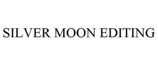 SILVER MOON EDITING trademark