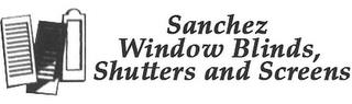 SANCHEZ WINDOW BLINDS, SHUTTERS AND SCREENS trademark