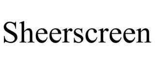 SHEERSCREEN trademark