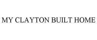 MY CLAYTON BUILT HOME trademark