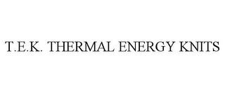 T.E.K. THERMAL ENERGY KNITS trademark