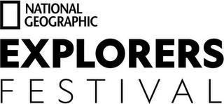 NATIONAL GEOGRAPHIC EXPLORERS FESTIVAL trademark