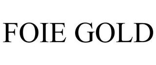 FOIE GOLD trademark